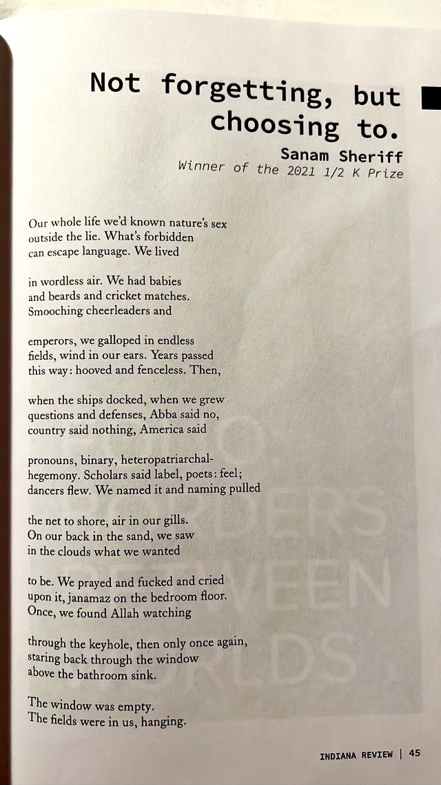 Sanam Sheriff صنم (@sunummm) on Twitter photo Humbled to share a new poem published in the summer issue of <a href="/IndianaReview/">Indiana Review</a> . Beaming this one out to all my genderful kin, our endless fields.
Gratitude to the editors, and to <a href="/djrealboy_/">Taylor Johnson</a> for seeing and choosing this poem. Gratitude to you if you stop to read, share, feel. Humbled to share a new poem published in the summer issue of <a href="/IndianaReview/">Indiana Review</a> . Beaming this one out to all my genderful kin, our endless fields.
Gratitude to the editors, and to <a href="/djrealboy_/">Taylor Johnson</a> for seeing and choosing this poem. Gratitude to you if you stop to read, share, feel.