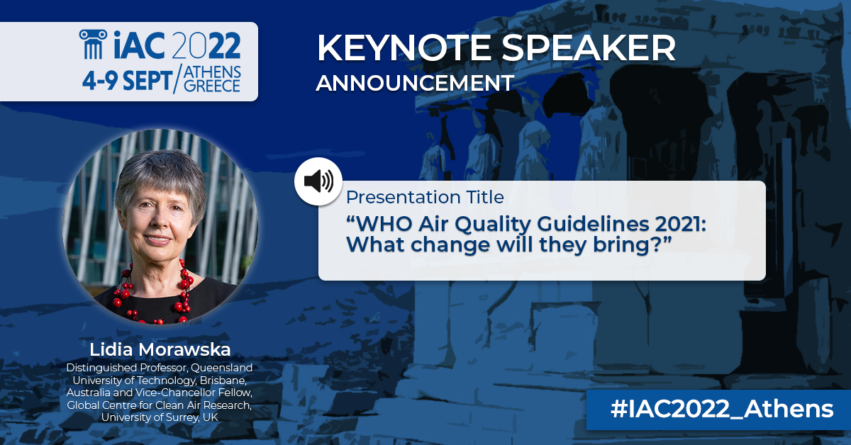 Upcoming Keynote Talk #IAC2022_Athens 
Lidia Morawska is sharing with us information and details about "WHO #AirQuality Guidelines 2021: What change will they bring?". Do not miss it! (13.30 EEST | MC2 Hall/Online Platform)