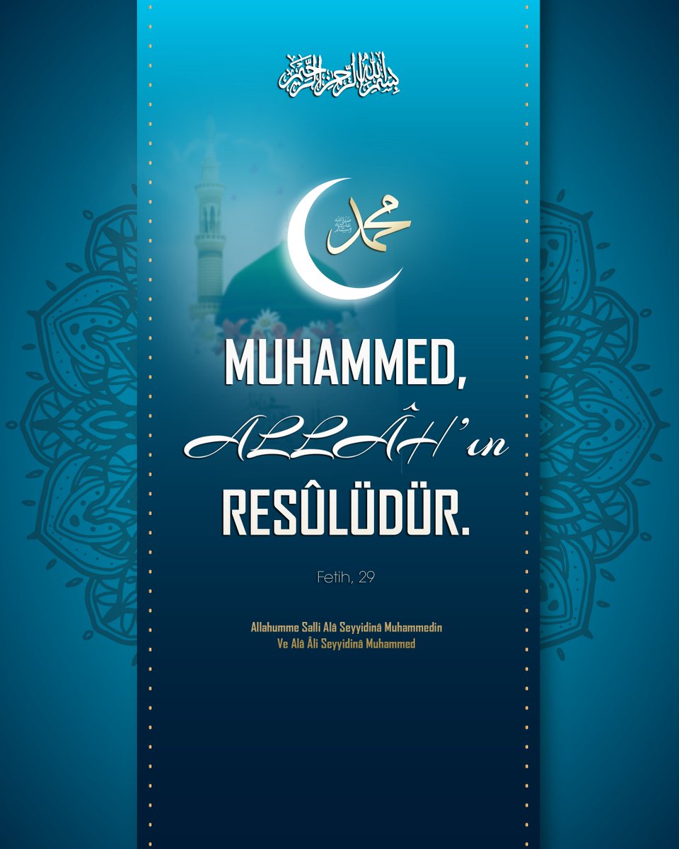 Rahman ve Rahim olan Allah’ın Adıyla,
“Muhammed, Allah’ın Resûlüdür.”
(Fetih, 29)
Allahumme Salli Alâ Seyyidinâ Muhammedin
Ve Alâ Âli Seyyidinâ Muhammed 
#HzMuhammedAllahinResuludur