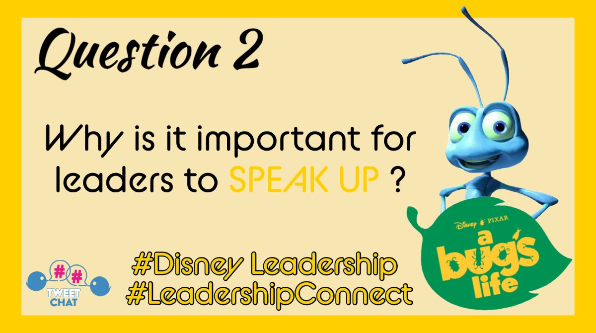 A Bug’s Life: Speak Up 

Flik was the most innovative of all but was ignored by the rest of the ants 

Q2 Why is it important for leaders to speak up? 

Please include A2 & the hashtag in your replies

#LeadershipConnect
#DisneyLeadership