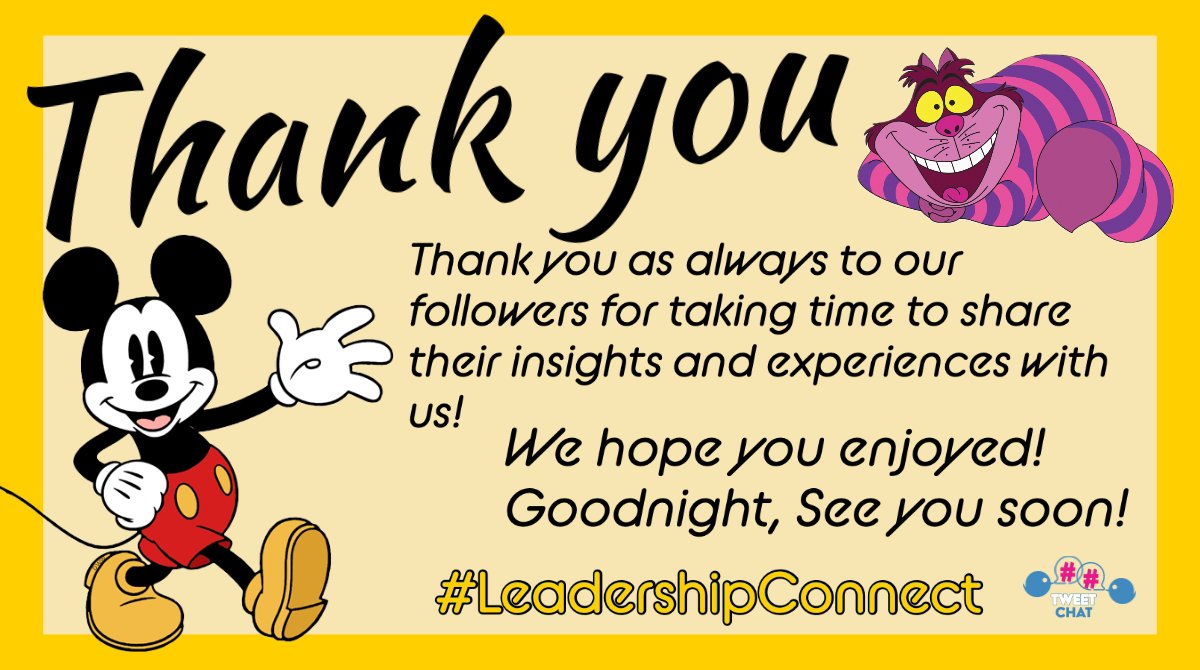 And that is the end of tonight's chat!

Thank-you for joining us this evening!

We hope you have enjoyed and will join us for our next #TweetChat

#LeadershipConnect
#DisneyLeadership