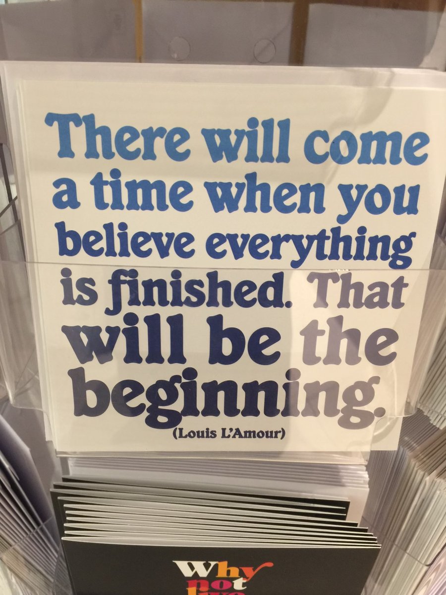tferriss's tweet photo. "There will come a time when you believe everything is finished. That will be the beginning." — Louis L'Amour https://t.co/6nb44UpFGQ