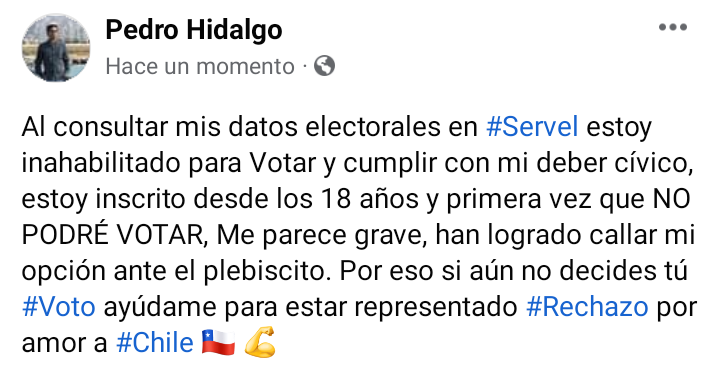 phidalgovalpo's tweet photo. Al consultar en @ServelChile estoy inahabilitado para Votar y cumplir con mi deber cívico, primera vez que NO PODRÉ VOTAR, Me parece grave, han logrado callar mi opción ante el plebiscito. Por eso si aún no decides tú #Voto ayúdame para estar representado #Rechazo por amor 🇨🇱 💪 https://t.co/HOMhwOsYgk