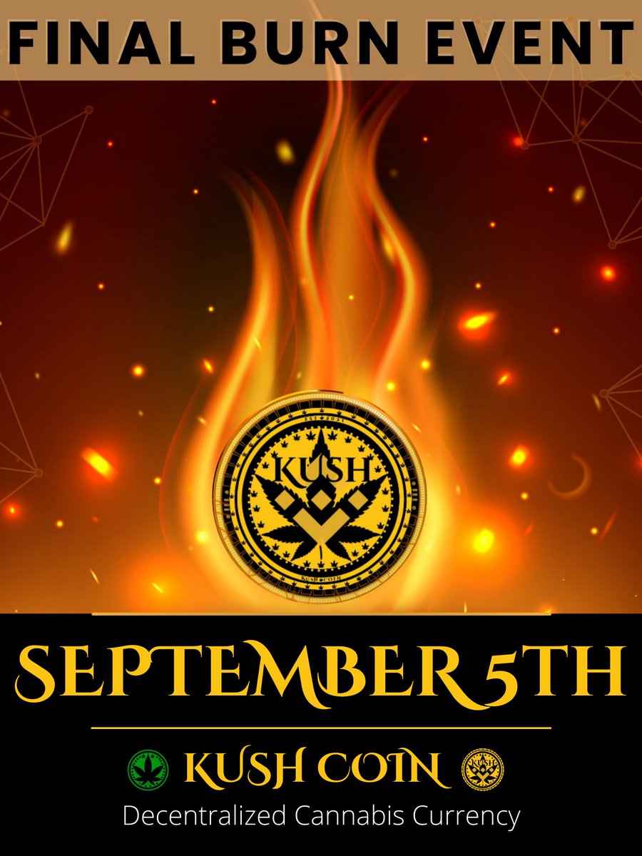 🔥KUSH COIN FINAL BURN EVENT.🔥

Let's Burn and get Keep Getting Higher.

5% of the Total Supply, 50 Billion $KUSH Tokens will be Burned on September 5th @ 4:20 PST

🔥 Retweet &amp; Follow for a Chance to Win 100,000,000 $KUSH Tokens.

#KUSHCOIN 
#Mmemberville
#CannabisCommunity