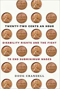 PWDforMaryland's tweet image. #HappyLaborDay America
In "Twenty-Two Cents an Hour," author @CrandellDoug uncovers the harsh reality of #PWD in the United States who work in unethical conditions for #subminimum wages.
#Outrageous
#ExpectEmployment 
#EqualPayforEqualWork