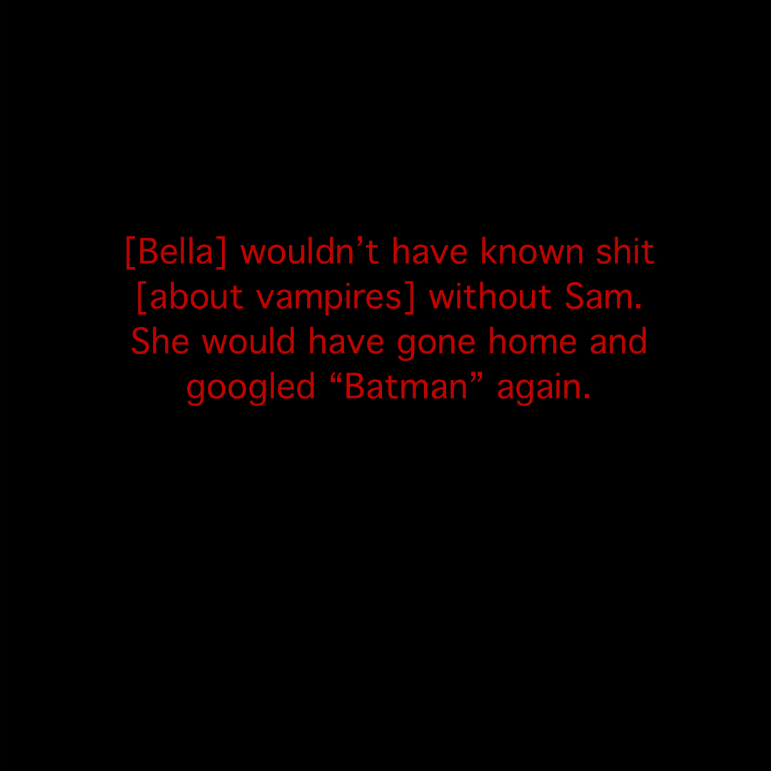 3Books1Plot's tweet image. Sam gets one line in Twilight and boy does he make it COUNT #TwilightSaga #SamUley