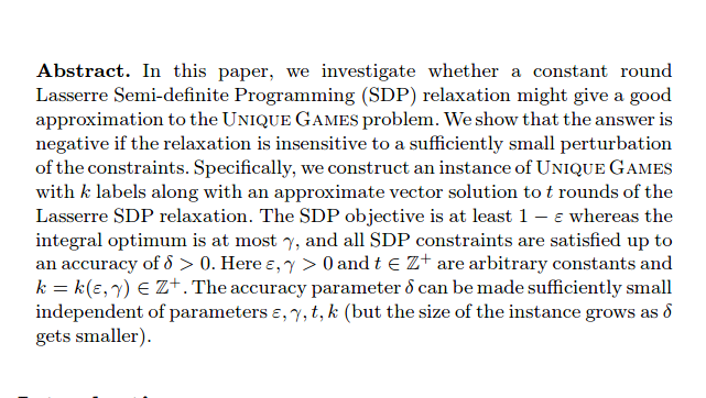 LGcommaI's tweet photo. #KhotPopatSaket-1
[#AppliedMath
#HenrionLasserreSavorgnan
#SemidefiniteProgramming]

LNCS 6302, pp. 298-311 (2010)

Approximate Lasserre Integrality Gap for Unique Games

Subhash Khot
Preyas Popat
(both: #NewYork University/#USA)
Rishi Saket
(Carnegie Mellon University/#USA)
> https://t.co/QKznL1pPo4