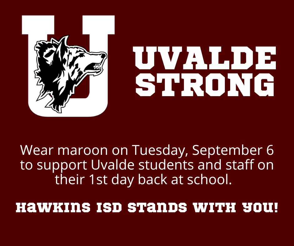 Hawkins ISD stands with Uvalde! We invite you to wear your Maroon &amp; White on Tuesday, September 6, as the Uvalde community returns for their first day back to school. #UvaldeStrong #hawkinshawks