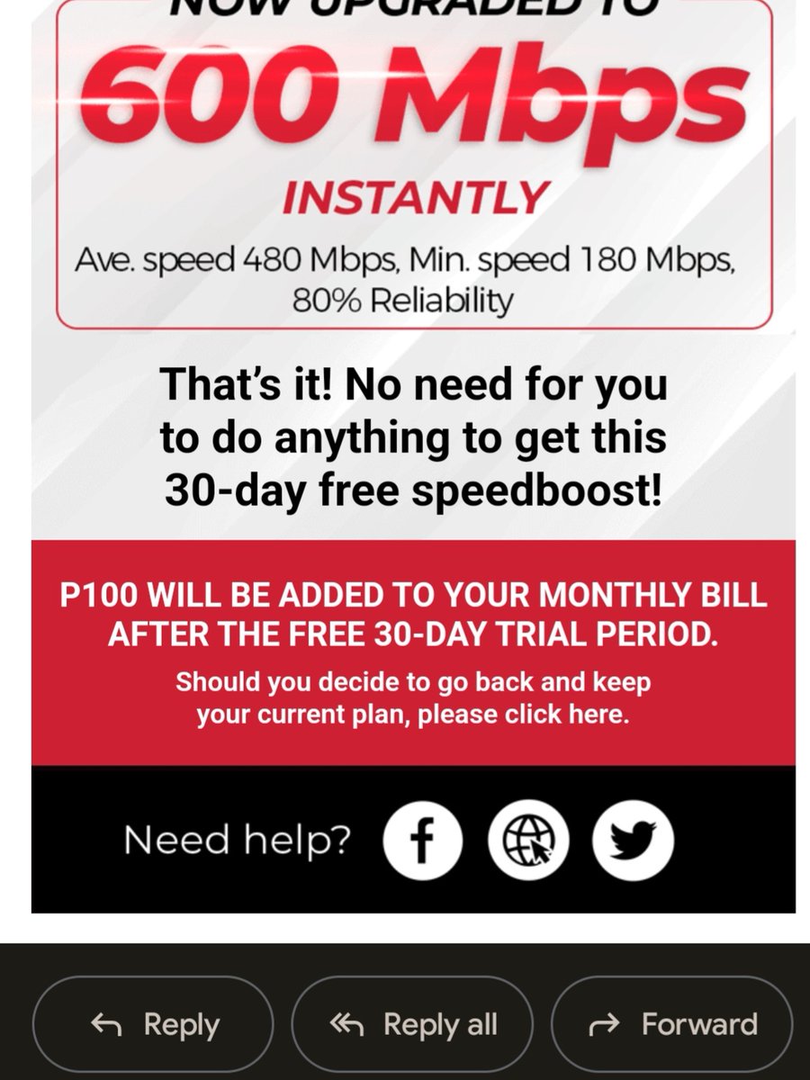 PLDT internet subscribers, check your email. PLDT sent a DEFAULT OPT-IN promo that will increase your monthly bill by P100 for additional bandwidth. 

If you will not opt-out through a form, the free trial will end after 30 days and the add'l charge kicks in.

Why do this, PLDT?