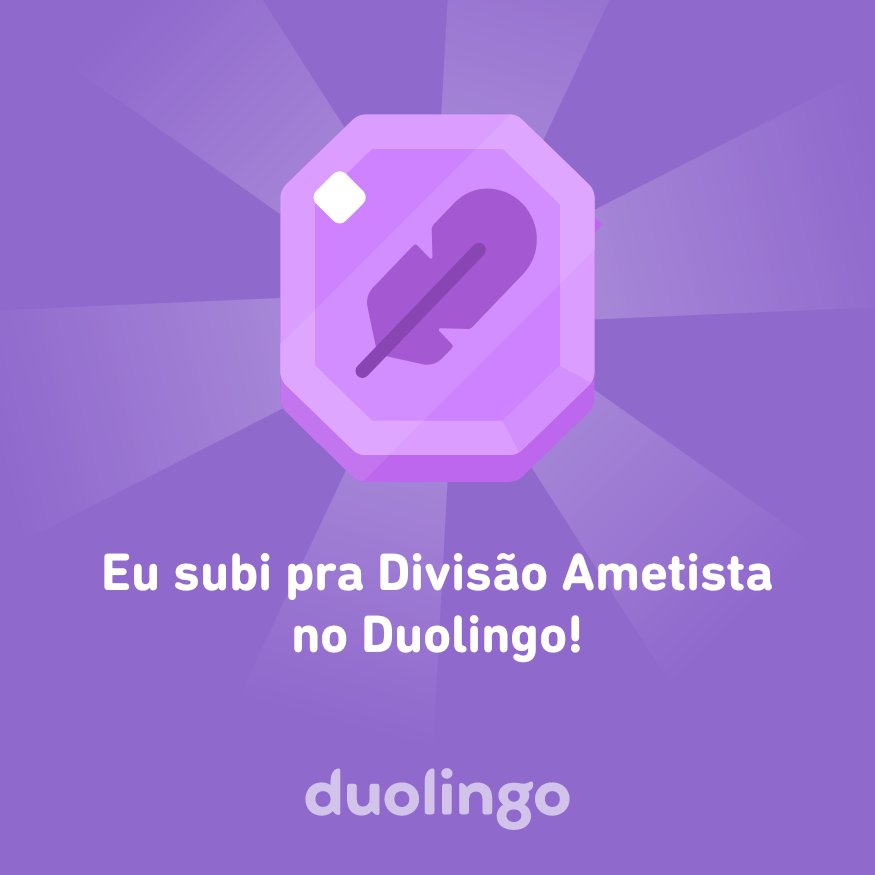 cidaporto's tweet photo. Eu subi pra Divisão Ametista no Duolingo! https://t.co/l1Xm0TQVCR