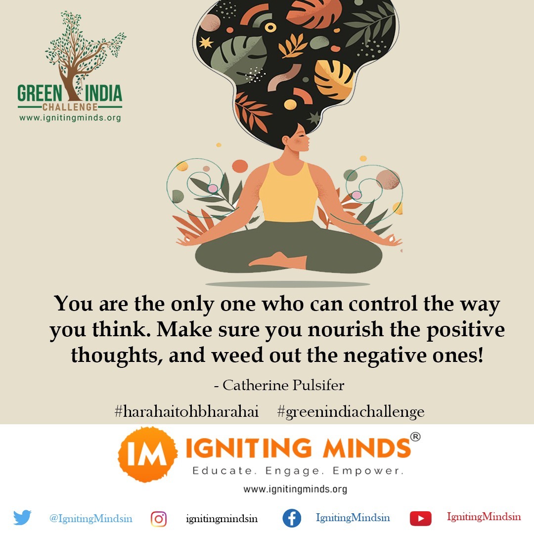 ignitingmindsog's tweet photo. You're the only one who can control the way you think. Make sure you nourish the positive thoughts, &amp; weed out the negative ones! - Catherine Pulsifer

#HaraHaiTohBharaHai #GreenIndiaChallenge #MorningQuotes #MotivationMonday #Monday #GoodMorning #CatherinePulsifer  #5YearsofGIC https://t.co/XGlLePX318