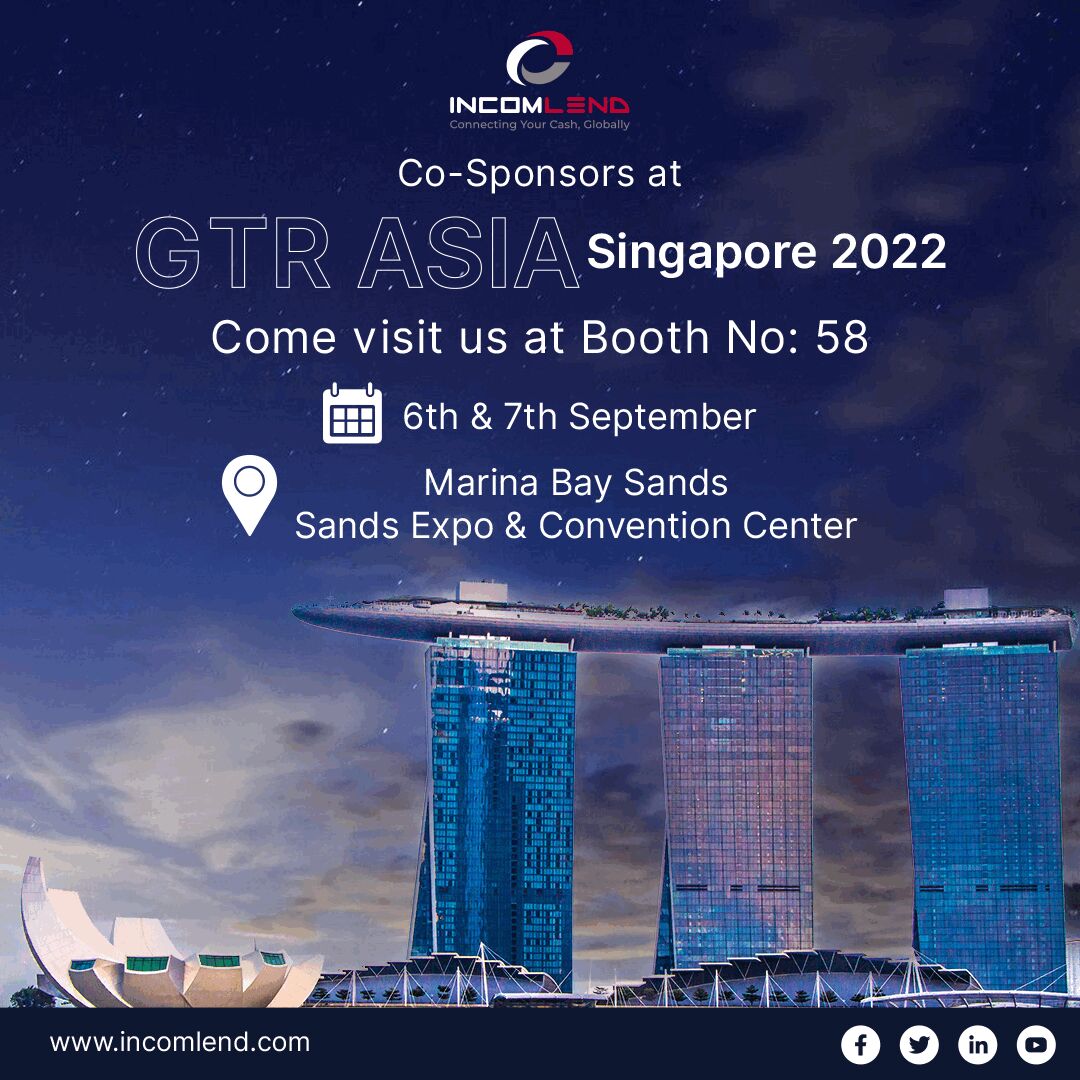 Join us, in person, to discover how the Incomlend has helped SMEs in these growing times.
 
6-7 September, 2022
Booth number - 58
Sands Expo & Convention Centre, Singapore
 
#GTR2022  #innovation #sustainability #Incomlend #invoicefinancing #workingcapitalsolution