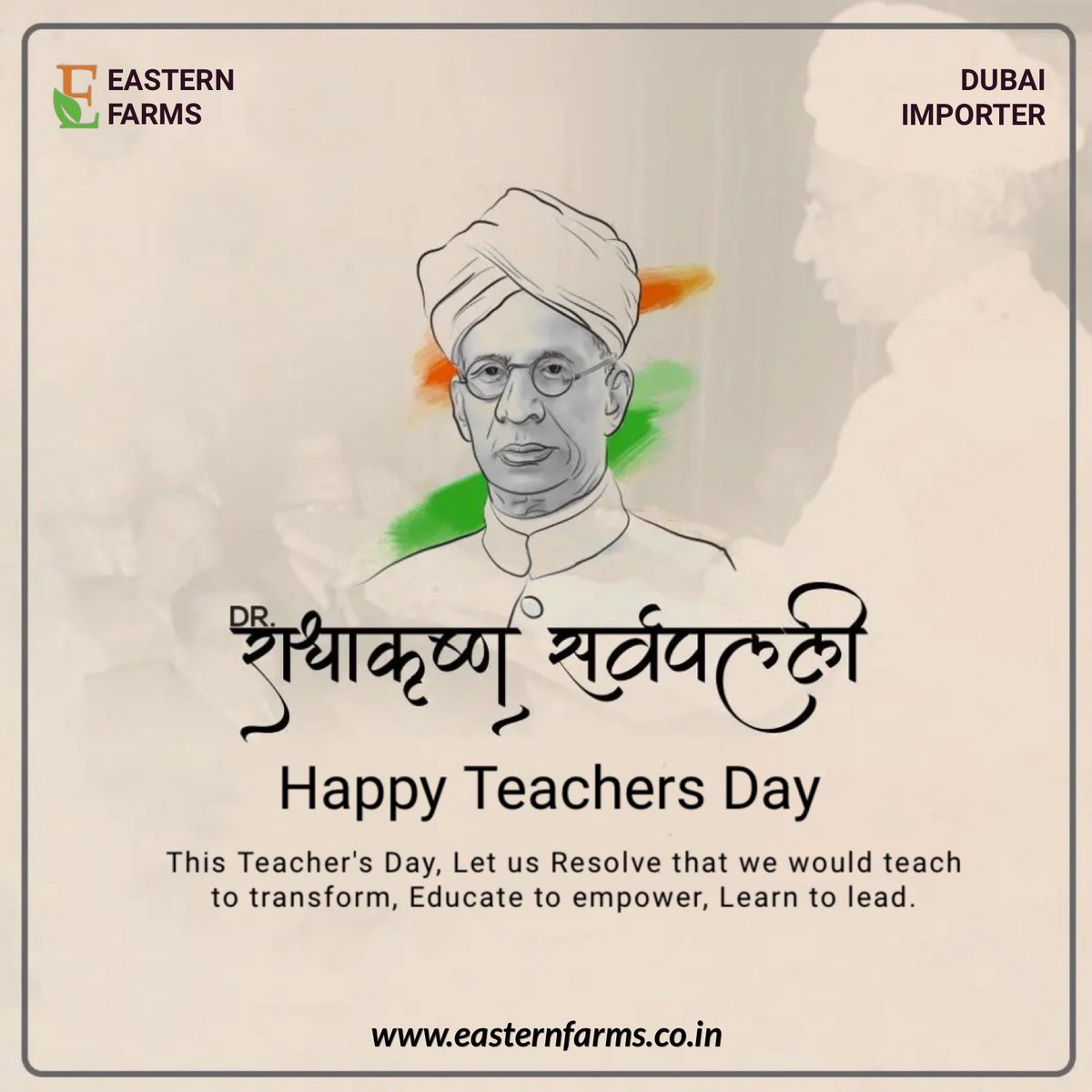 Happy Teacher’s Day 💐

Follow us on Facebook, Instagram, LinkedIn, YouTube - EASTERN FARMS LLC

easternfarms.co.in
Visit our website for Information about Import/Export of fruits, vegetables, rice, flour, spices to UAE and other countries.

Eastern Farms L.L.C Dubai, UAE