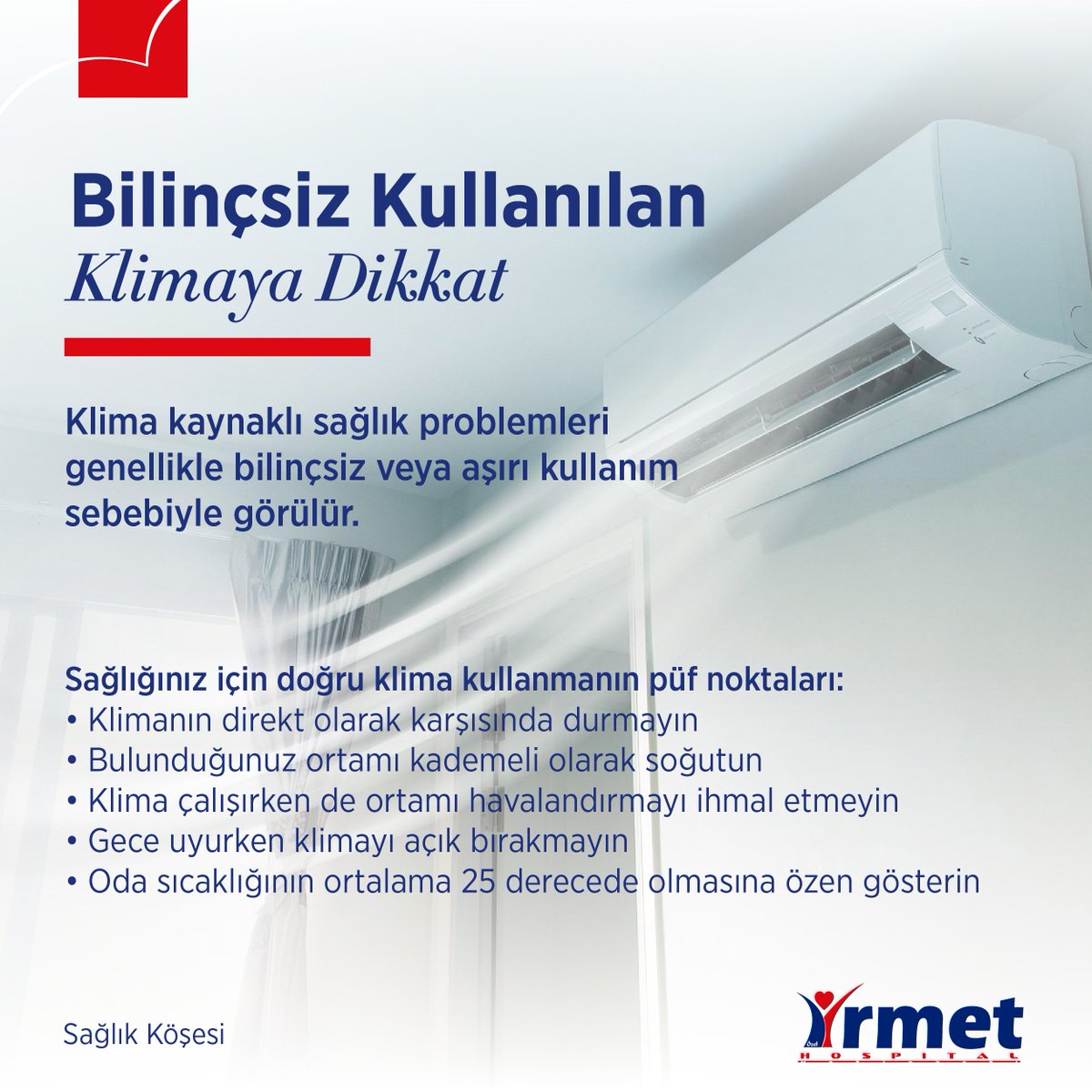 Klima kaynaklı sağlık problemleri genellikle bilinçsiz veya aşırı kullanım sebebiyle görülür. Sağlığınız için doğru klima kullanmanın püf noktaları:

• Klimanın direkt olarak karşısında durmayın.
• Bulunduğunuz ortamı kademeli soğutun.