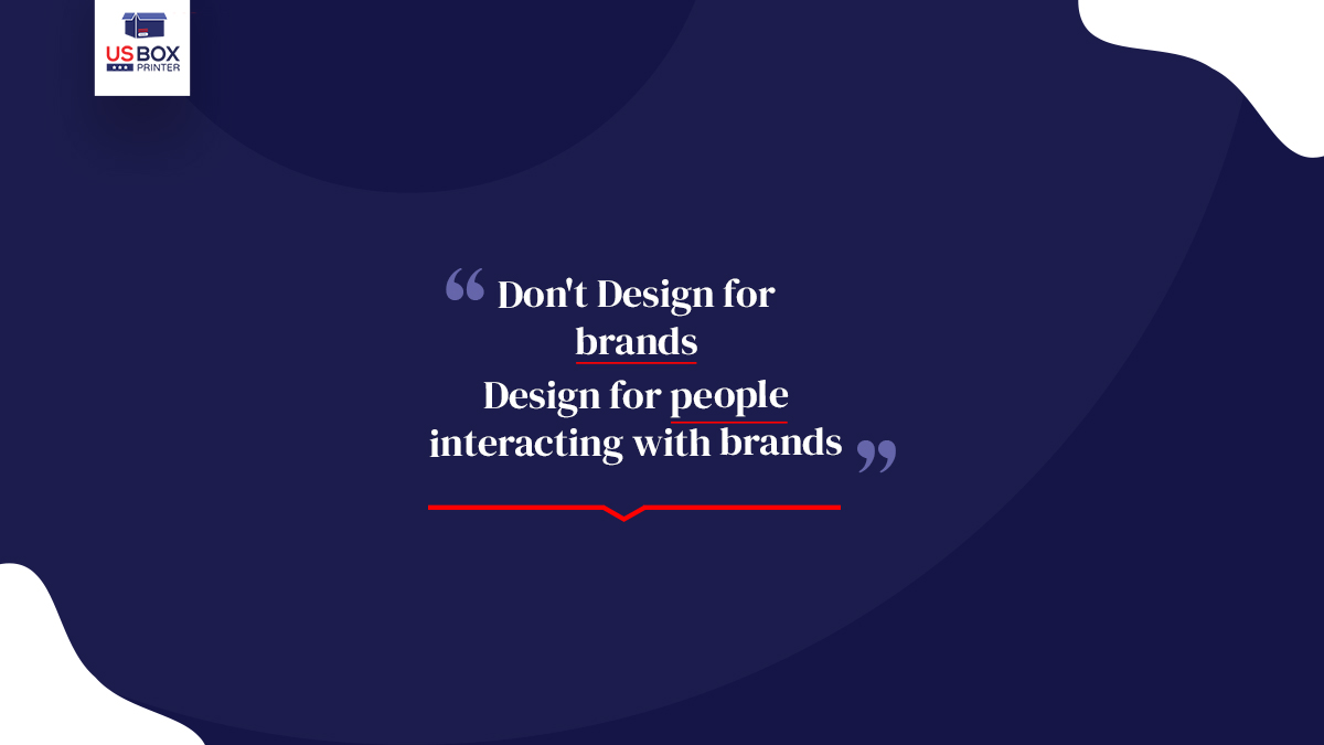 usboxprinters's tweet photo. Don't design for brands. Design for people interacting with brands.

#usboxprinter #quotes #packagingquote #designquote https://t.co/Tv4Kl5aeQI