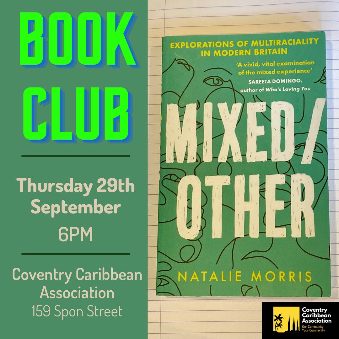 SEPTEMBER BOOK CLUB
29th September at 6PM.

This month, we are reading Mixed/Other by Natalie Morris (<a href="/nmozz/">Natalie Morris</a>). We are so excited for this months discussion! Book club is FREE to attend and will be at the Coventry Caribbean Association, 159 Spon Street.

We will see you there!