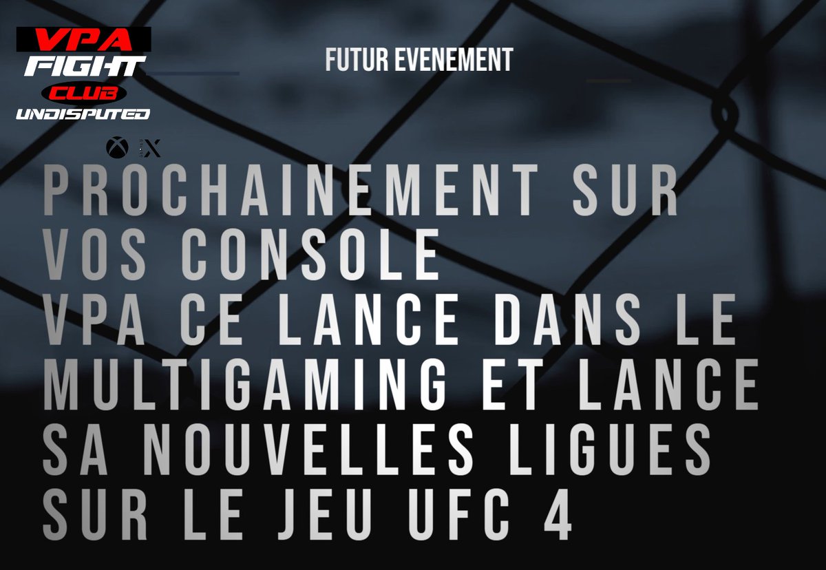 VPA va venir avec quelque surprise dont celle ci 
VPA va devenir une plateforme multi gaming de compétition et au vue du succès de l'évènement UFC PARIS 
VPA ce lance dans la compétition sur le jeu UFC 4 compatible xbox one et Xbox series