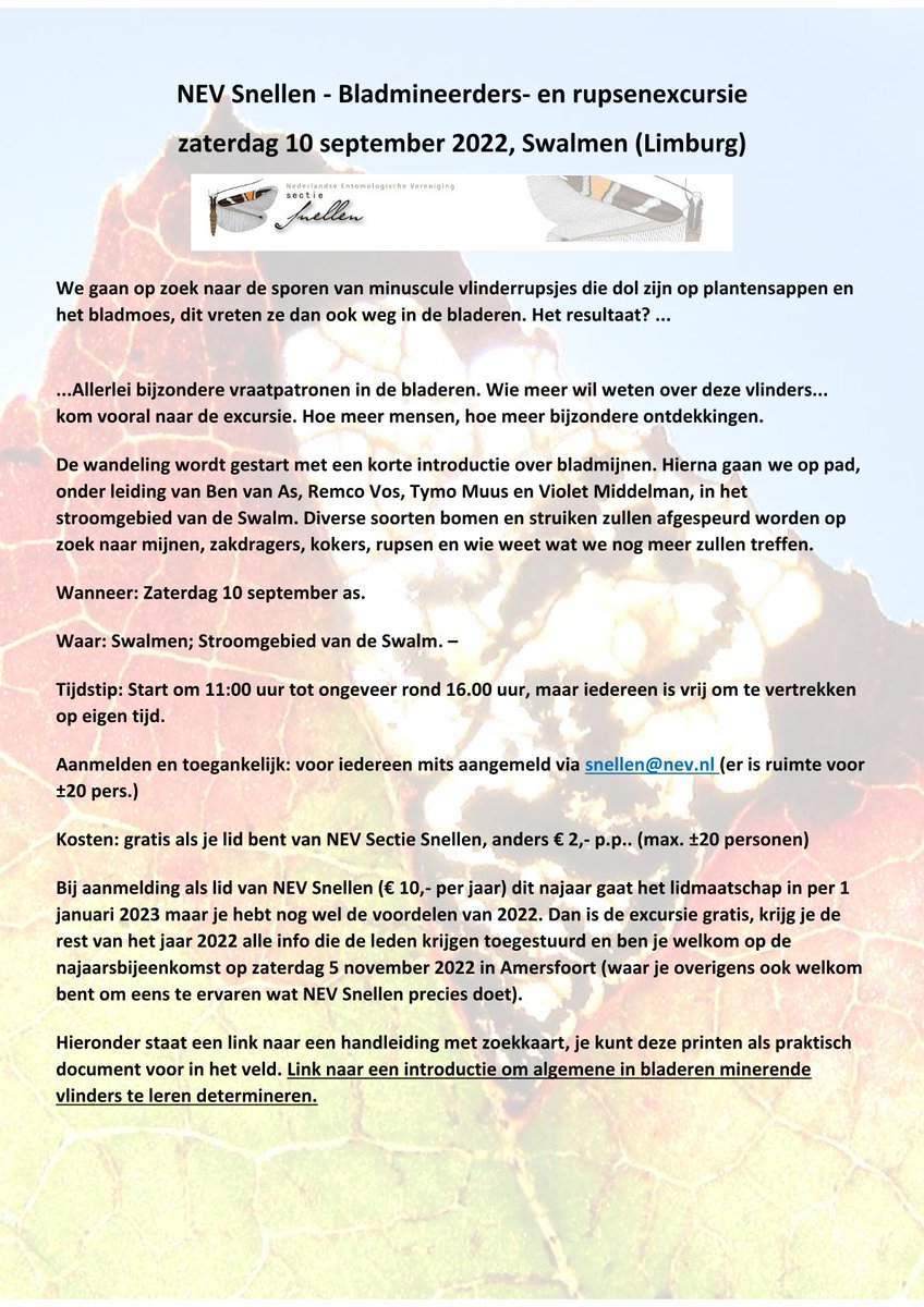 Op 10 september 2022 zal NEV Snellen een bladmineerders- en rupsen excursie geven in het stroomgebied van de Swalm bij <a href="/Swalmen/">Geert Julicher</a>. Er zijn nog enkele plekken beschikbaar, voor meer info en aanmelden zie de foto of stuur een PB.
<a href="/MicromothsNED/">Microlepidoptera.nl</a> <a href="/vlinderNL/">De Vlinderstichting</a> <a href="/waarneming/">Waarneming.nl</a> <a href="/waarnemingenbe/">Waarnemingen.be</a>
