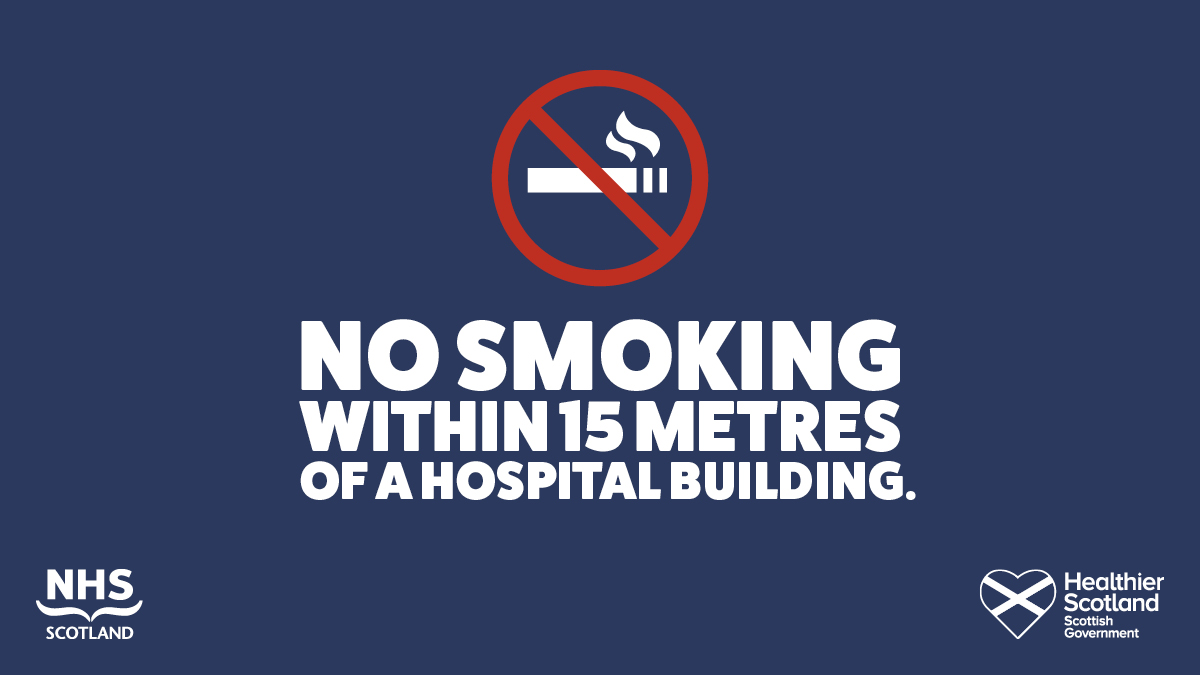 The Scottish Government has made it an offence to smoke within 15 metres of an NHS hospital building from today. 

This includes awnings, canopies or any other overhanging structure attached to the building. 

Visit gov.scot/nosmokingzones for more information.