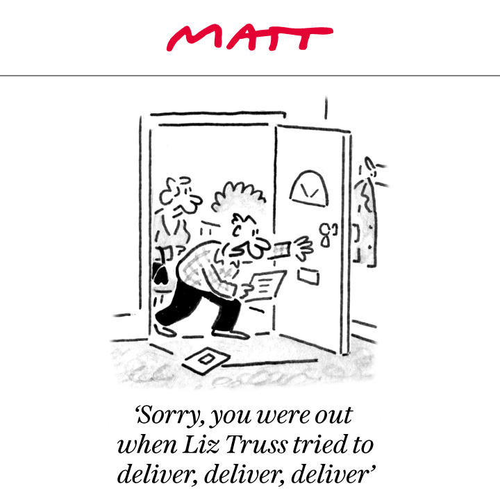 Matt Cartoons (@mattcartoonist) on Twitter photo 'Sorry, you were out when Liz Truss tried to deliver, deliver, deliver'
My latest cartoon for tomorrow's <a href="/Telegraph/">The Telegraph</a>
Subscribe to my weekly newsletter to receive my unseen cartoons: telegraph.co.uk/premium/matt/?… 'Sorry, you were out when Liz Truss tried to deliver, deliver, deliver'
My latest cartoon for tomorrow's <a href="/Telegraph/">The Telegraph</a>
Subscribe to my weekly newsletter to receive my unseen cartoons: telegraph.co.uk/premium/matt/?…
