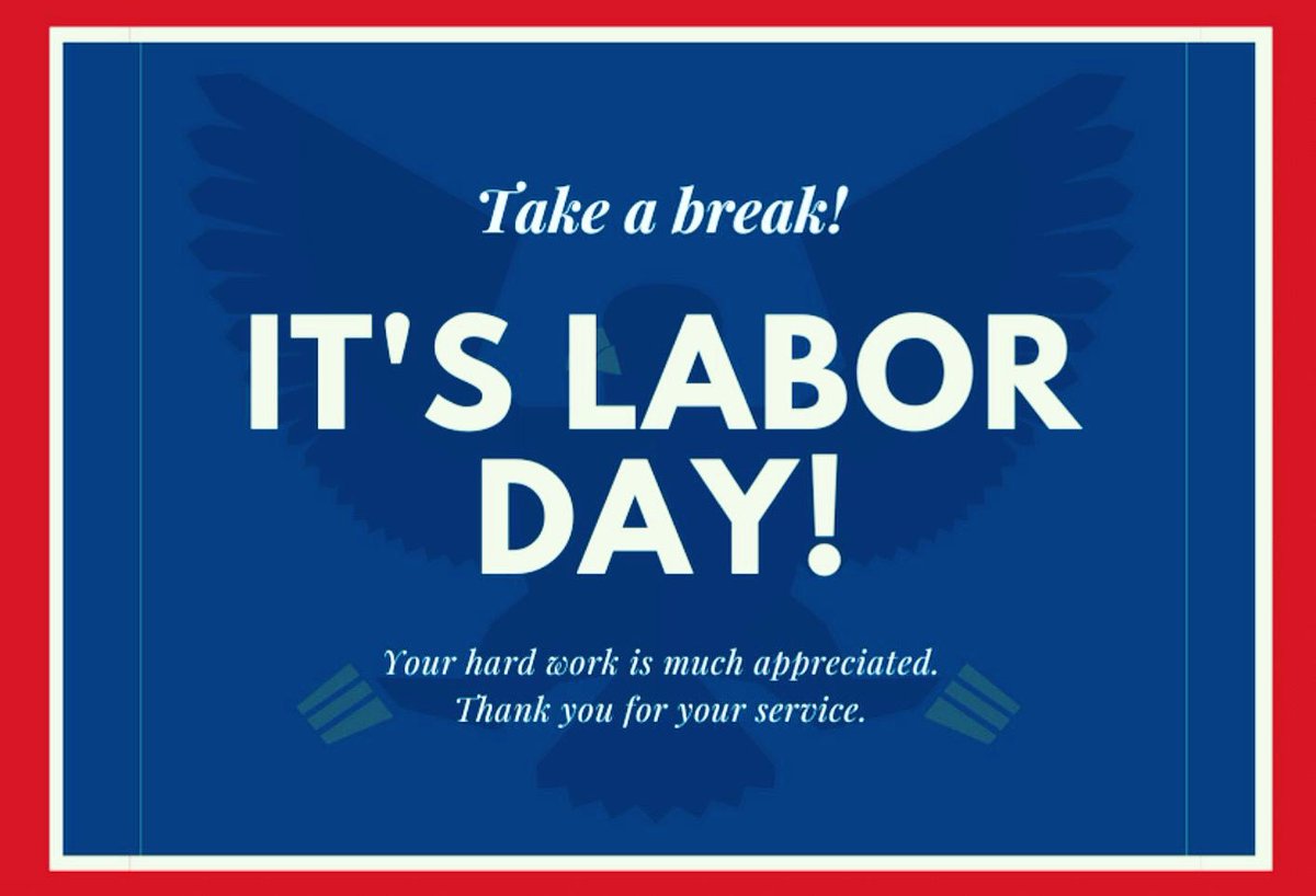 To all hardworking employees: Happy Labor Day! And a special shout out to those who work hard to support our children. Thank you all for making our world a better place to live and work in.