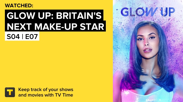 ddlblackburn's tweet photo. I've just watched episode S04 | E07 of Glow Up: Britain's Next Make-Up Star! https://t.co/cdEqWwzXmk #tvtime https://t.co/Pu61AOlucB