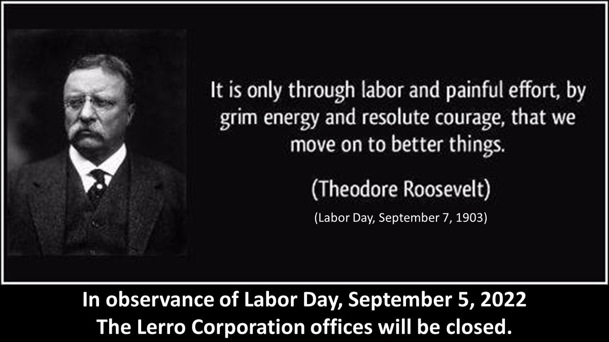 In observance of Labor Day, September 5, 2022,The Lerro Corporation offices will be closed.