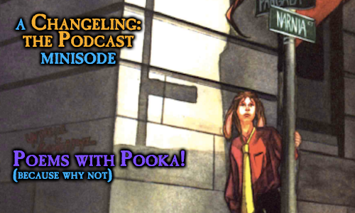 ChangelingCast's tweet photo. To entries in the "things no one asked for (but we did anyway)" file, you can add this minisode, wherein Pooka reads some poems whose themes and moods are vaguely #ChangelingtheDreaming -esque. Perhaps they will dislodge a bit of Glamour in your soul? 🪶

https://t.co/LZMZEZf6Dj https://t.co/mmShqbHmQZ