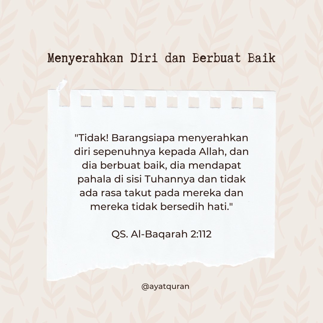 ayatquran's tweet photo. "Tidak! Barangsiapa menyerahkan diri sepenuhnya kepada Allah, dan dia berbuat baik, dia mendapat pahala di sisi Tuhannya dan tidak ada rasa takut pada mereka dan mereka tidak bersedih hati." (QS. Al-Baqarah 2:112) https://t.co/k8euxjghur