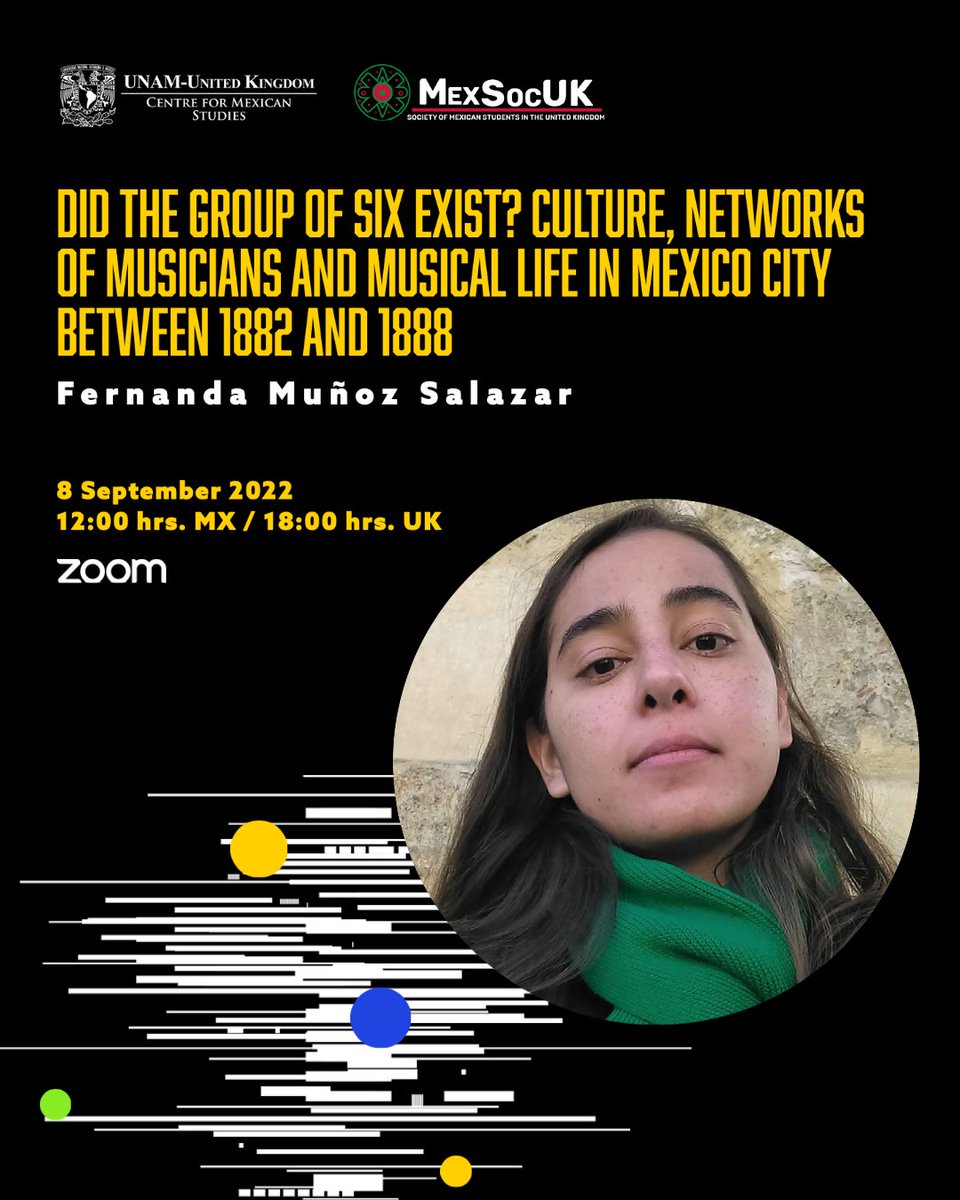 This Thursday we start the Cycle of Seminars in collaboration with <a href="/MexSoc_UK/">Society of Mexican Students in the United Kingdom</a>. 
12:00 hrs 🇲🇽/18:00 hrs 🇬🇧
Did the Group of Six exist? Culture, networks of musicians and musical life in Mexico City between 1882 and 1888, by Fernanda Muñoz.