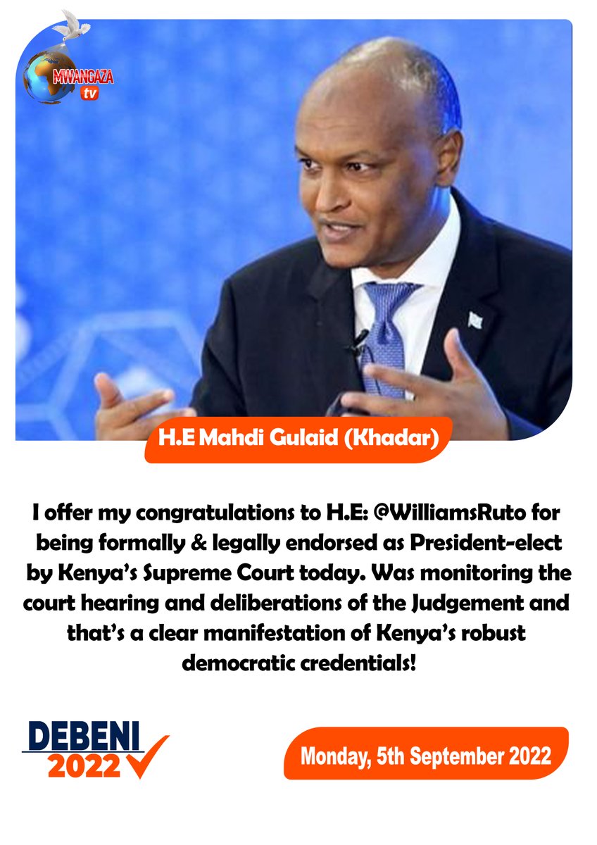 Former Deputy Prime Minister of Somalia - H.E. Mahdi Gulaid (Khadar) congratulates the President Hon. Elect William Ruto. #supremecourtruling #KenyaDecides2022 Martha Koome Letoo