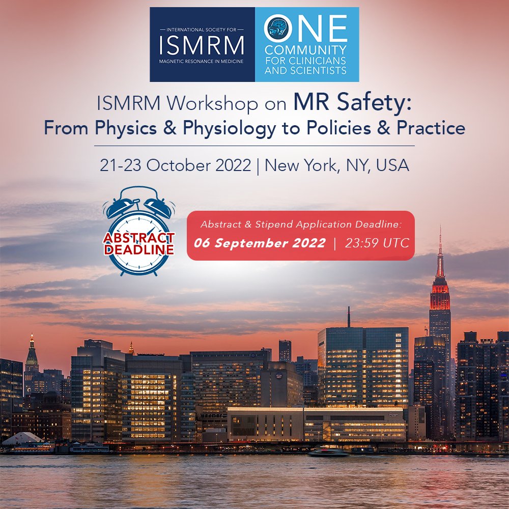 TOMORROW is the abstract & stipend application deadline! ISMRM Workshop on MR Safety: From Physics & Physiology to Policies & Practice 21-23 October 2022 | New York City, NY, USA Deadline: Tuesday, 06 September 2022 | 23:59 UTC Submit now: bit.ly/3TQe3bN