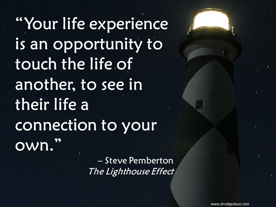 Dr_Rob_Jackson's tweet photo. “Your life experience is an opportunity to touch the life of another, to see in their life a connection to your own.” – @istevepemberton #TheLighthouseEffect #LightTheWay https://t.co/xKKsIvol9g