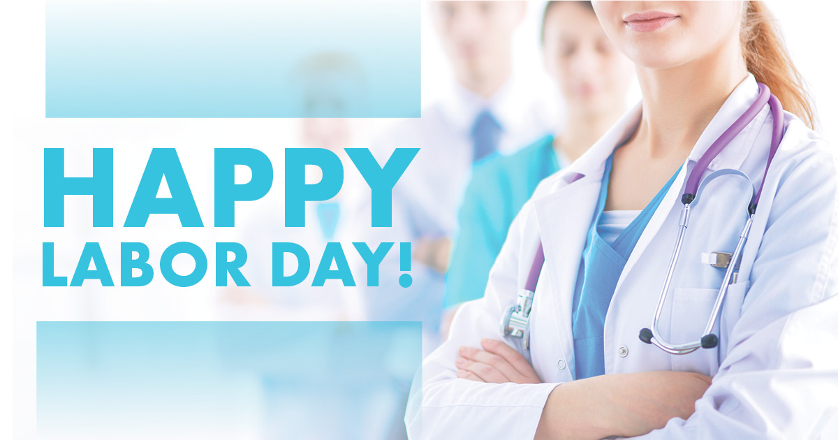 Happy Labor Day! We recognize the amazing contributions of our healthcare heroes. These individuals help shape the nation we live in today and who we will become tomorrow. Thank you for all you have done for our community!