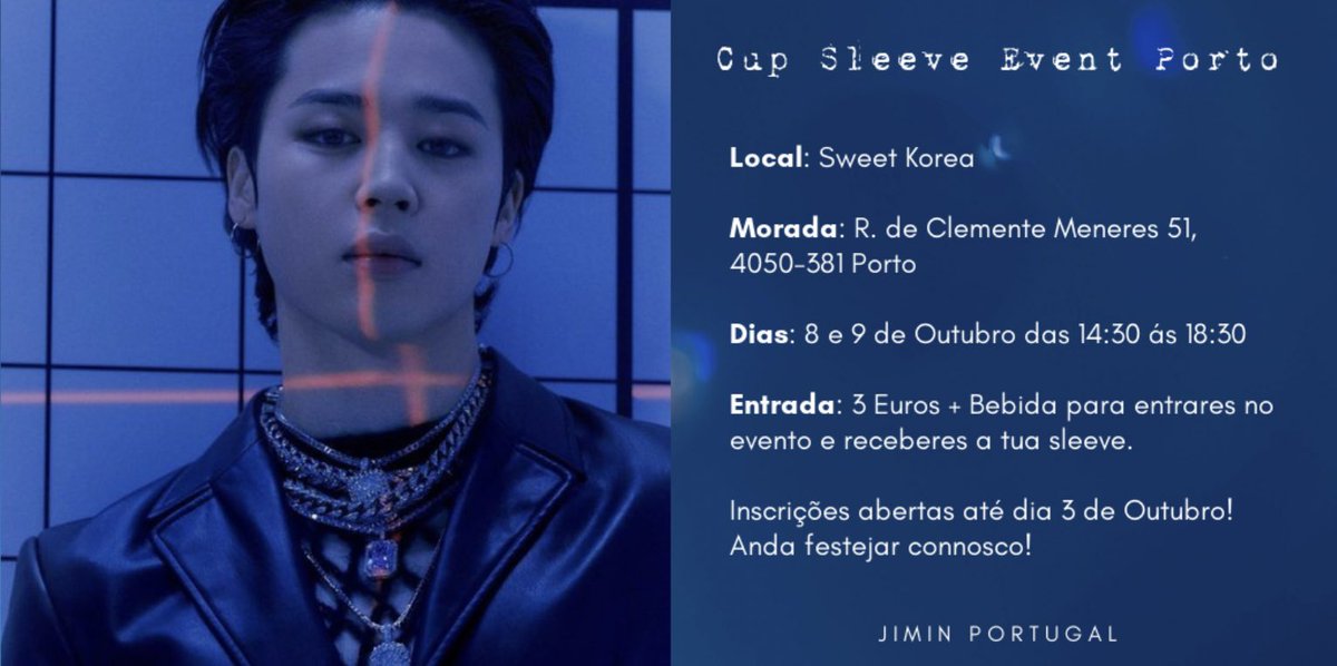 pjiminportugal's tweet photo. 𝐇𝐚𝐩𝐩𝐲 𝐉𝐢𝐦𝐢𝐧 𝐃𝐚𝐲 - Cup Sleeve Event (PORTO)

A Cup Sleeve Event no Porto será no Sweet Korea no Porto!
No fim de semana de 8 e 9 de Outubro de 2022.
As inscrições estarão abertas até ao dia 3 de Outubro.

🔗https://t.co/sUesPSYvJe

#JIMIN #JIMTOBER #PTARMY @BTS_twt https://t.co/y7RhdCnJXh