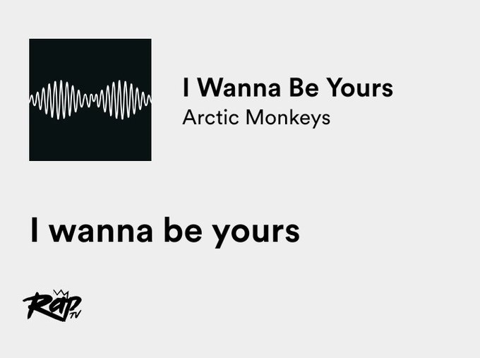 Relatable Iconic Lyrics On Twitter Arctic Monkeys I Wanna Be Yours