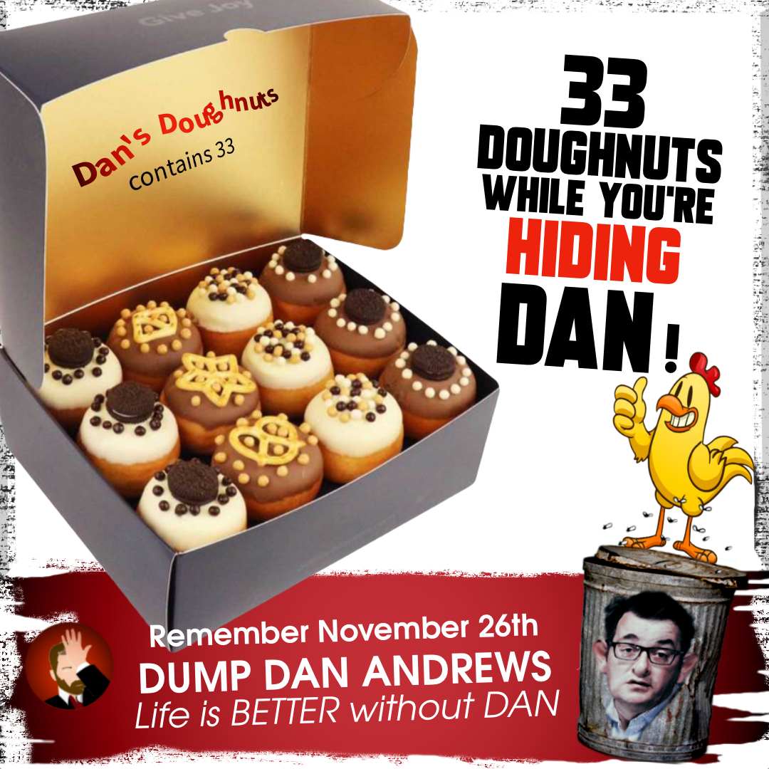 Piazza_VIC's tweet photo. @RPGuy17 @DanielAndrewsMP Enjoy your doughnuts Dan. November 26th is just around the corner.#GoodbyeDan #Dan33 #CookVersusCrook #SackDanAndrews #DoughnutDan #NeverForget https://t.co/86GzZlUPY9