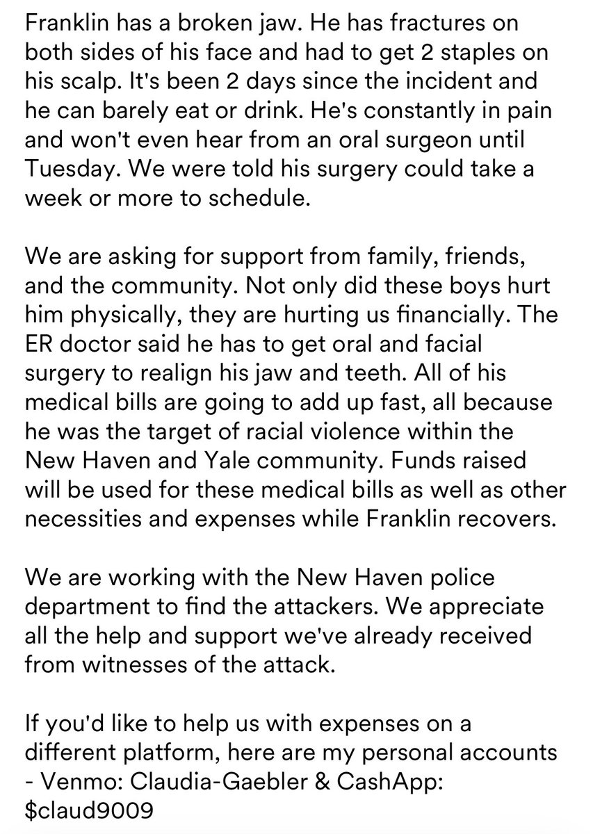 TW: racism, racial trauma, racial violence, harassment, gruesome injury 

Below is a description of what my partner, Franklin, experienced on Friday, September 2nd, on the <a href="/Yale/">Yale University</a> campus. 

Please read &amp; share his story. We need to find the boys that did this.