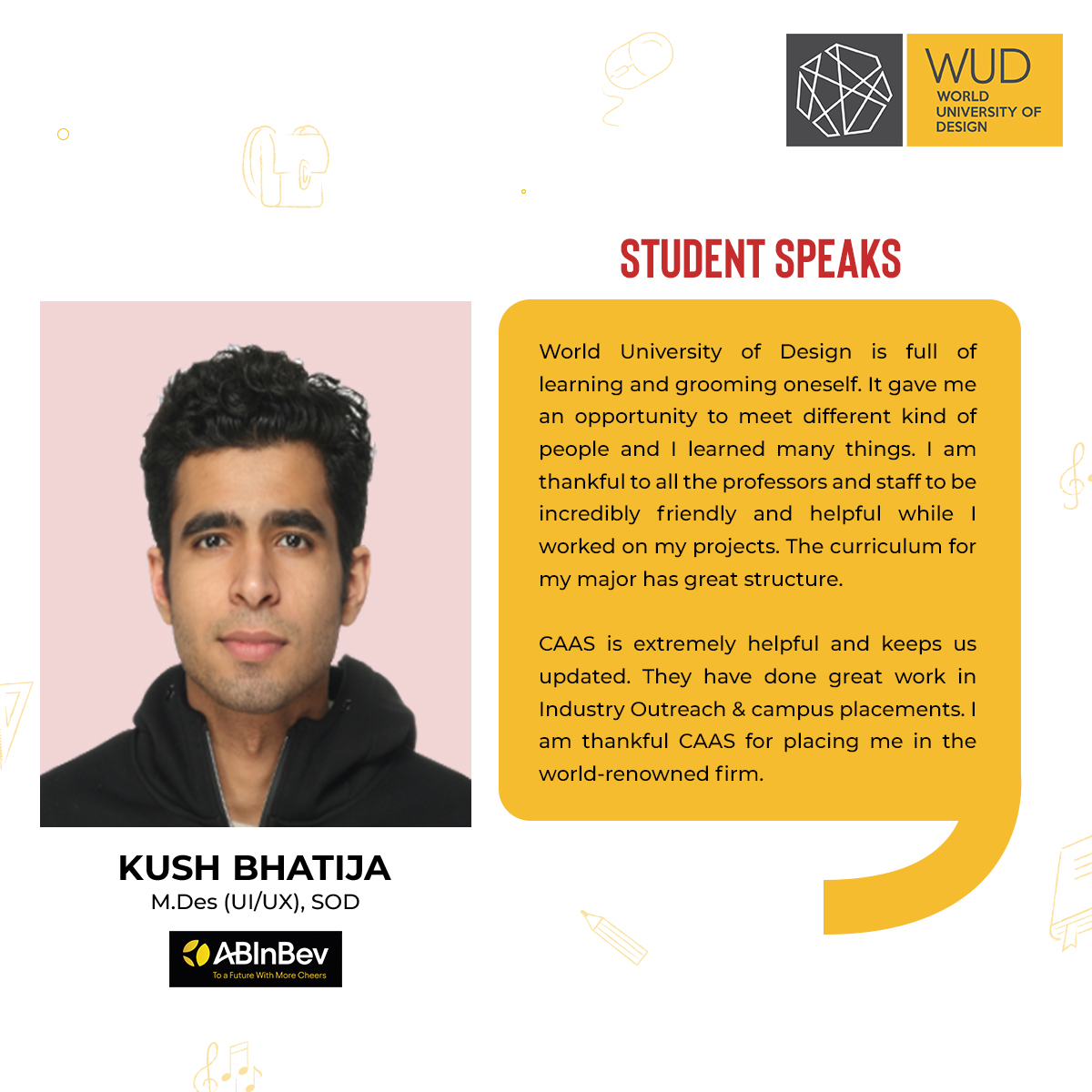 Kush Bhatija, a #SchoolOfDesign student at #WUD, talks about his opinions of course exposure with us. He shared the good side of the culture &amp; diversity of professionals at the campus that helped to understand different mindsets.
Welcome to a world of perspectives, think beyond!