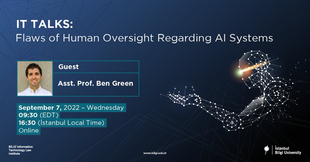 Join us tomorrow!! IT TALKS: “Flaws of Human Oversight regarding AI Systems” <a href="/benzevgreen/">Ben Green</a> <a href="/BiLGiOfficial/">İstanbul Bilgi Üniversitesi</a>! Tomorrow 09:30 EDT (16:30 Istanbul Local Time)! To register: us02web.zoom.us/meeting/regist…