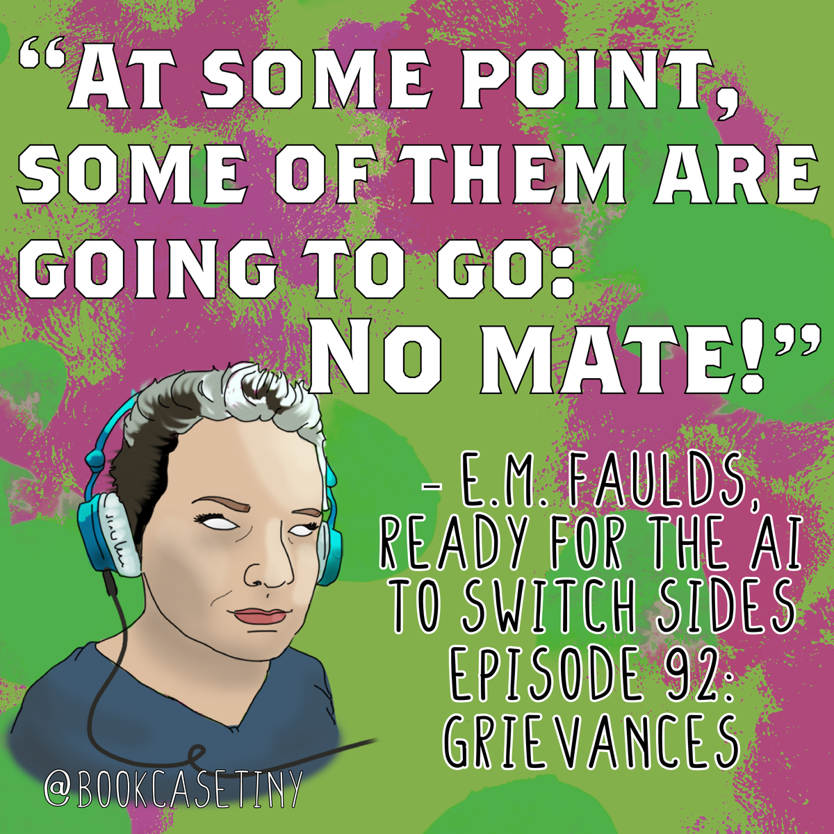 BookcaseTiny's tweet photo. Fear the machines!

Episode 92- in which we are joined by E.M. Faulds (@BethKesh) with three stories written for the prompt "Grievances", listen here: https://t.co/J9nRIeit0P

#podcasts #podernfamily #shortstory #writingcommunity #storytelling #writing #writingprompt https://t.co/9x0vsBeI5a