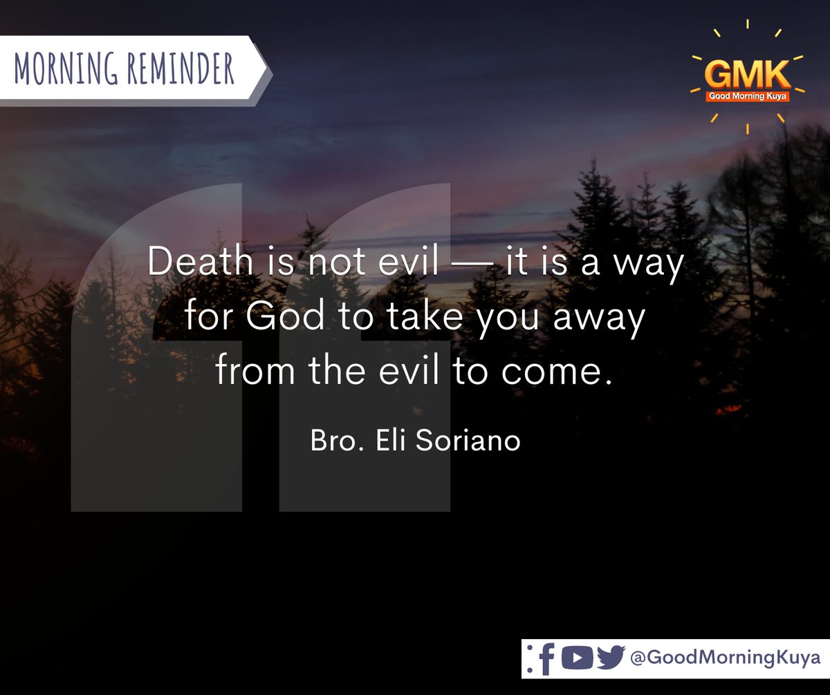 GoodMorningKuya's tweet photo. Death is not evil — it is a way for God to take you away from the evil to come. #MorningReminder #GMKVibes https://t.co/LBC6oYyjHz