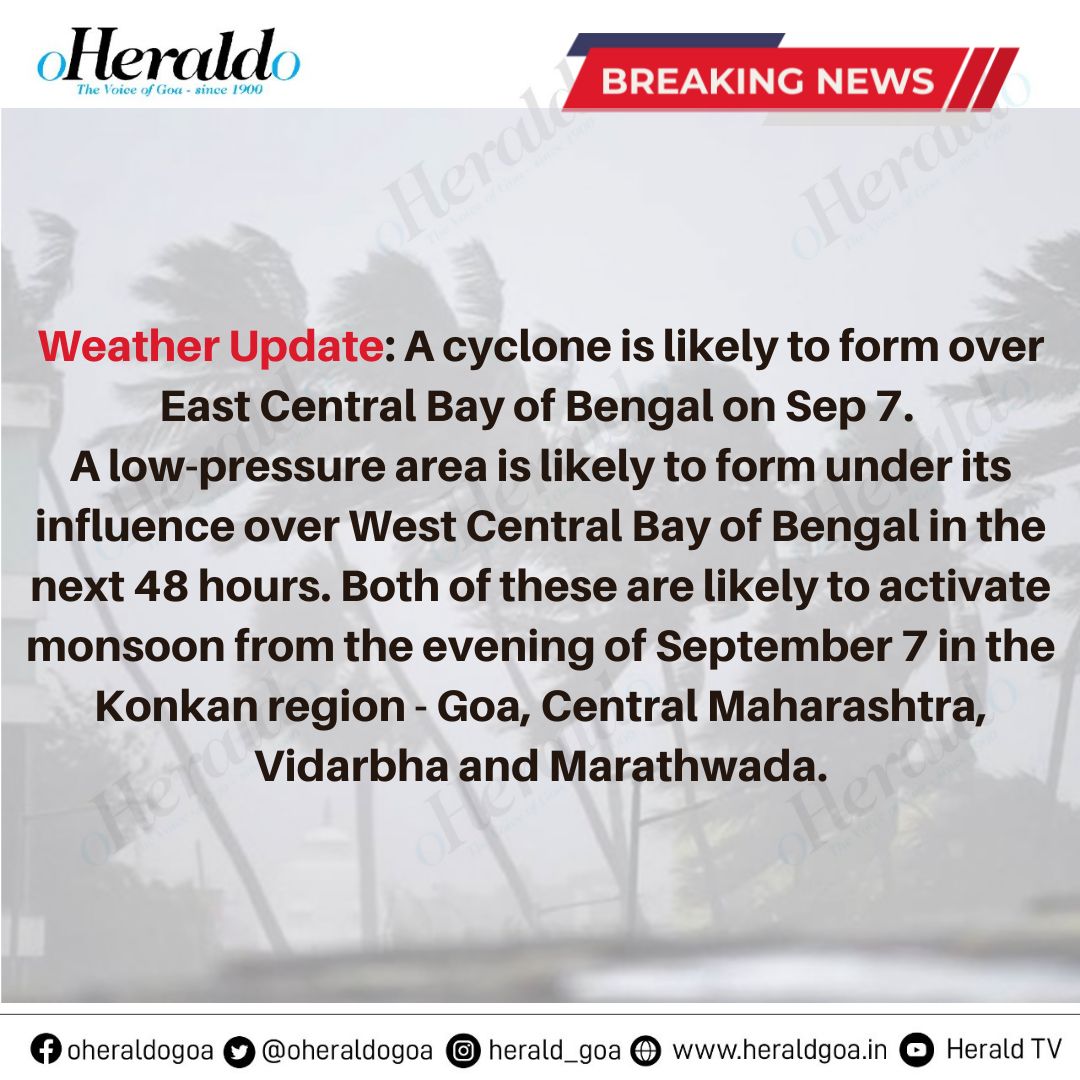 oheraldogoa's tweet photo. #WeatherUpdate: A #cyclone is likely to form over East Central #BayOfBengal on Sep 7. A low-pressure area is likely to form under its influence in the next 48 hrs. Both of these are likely to activate #monsoon from the evening of Sept 7 in the #Konkan region.

#Goa #BreakingNews https://t.co/I2ItfJDUhn