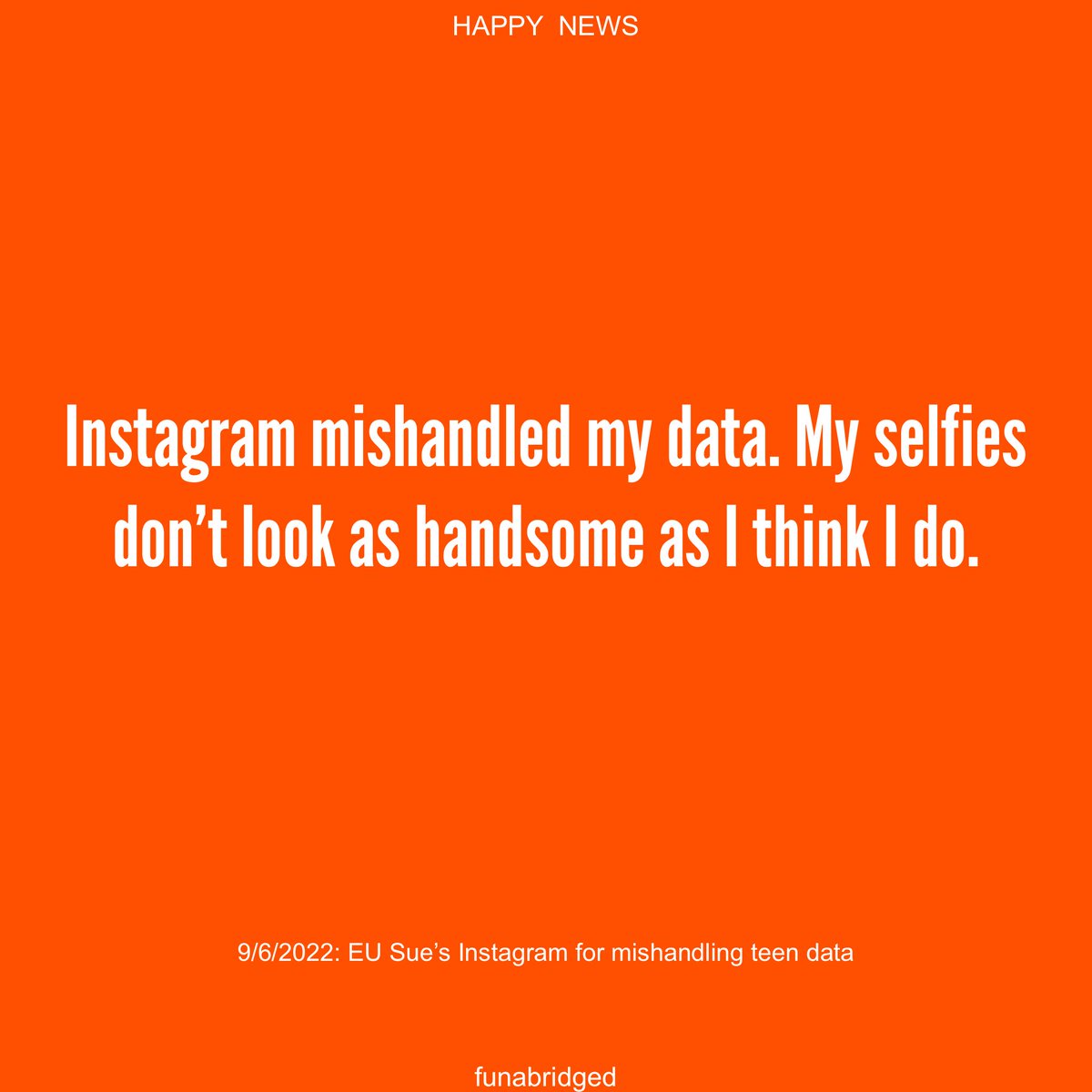 funabridged's tweet photo. #Instagram mishandled my data. My selfies don’t look as handsome as I think I do. #funabridged https://t.co/1Ihz8a5k0m