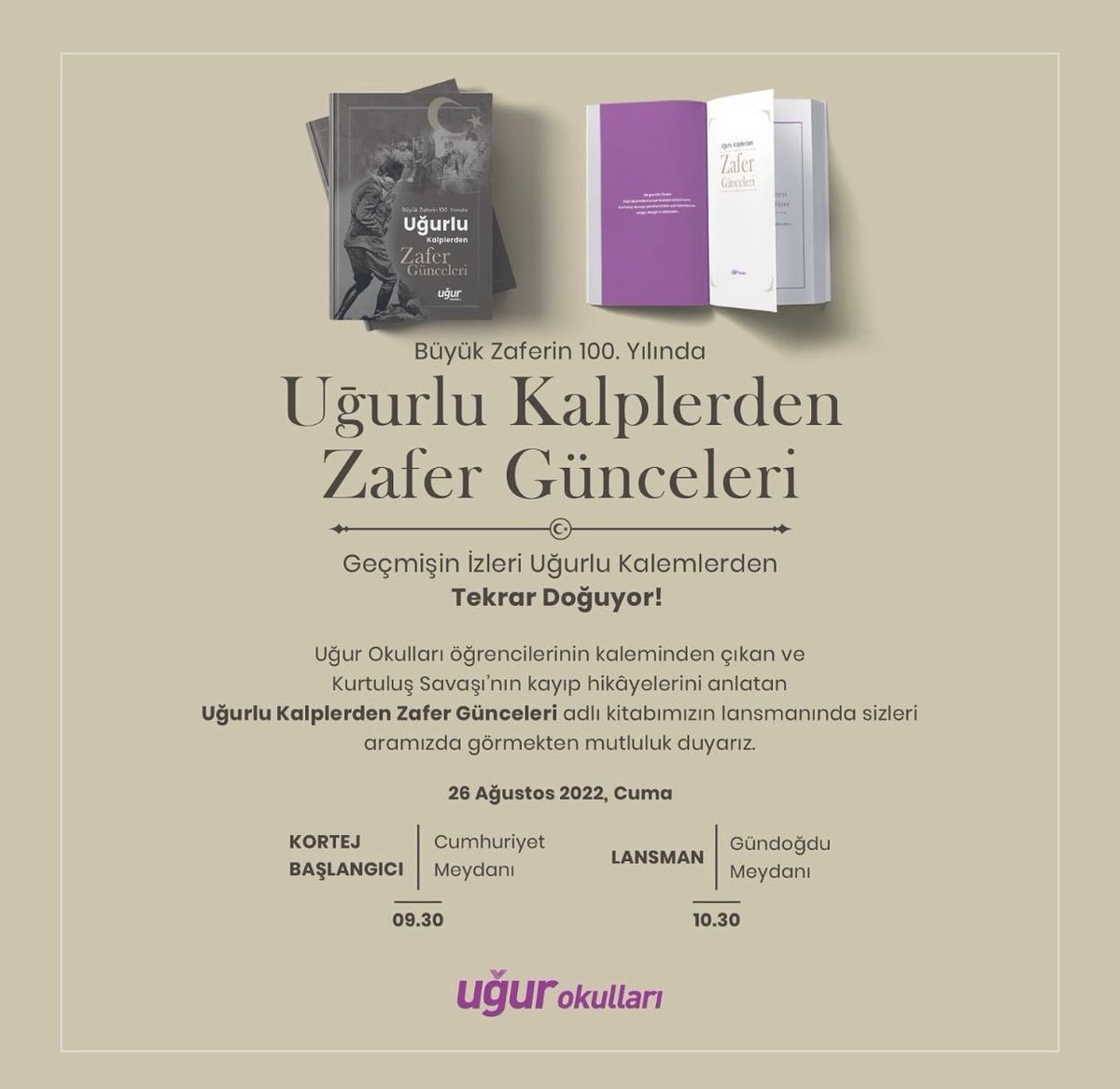 Uğur Okulları olarak,
Büyük Zaferin 100. yılında , 1922 öğrencimiz ile yarın İzmir'de buluşuyoruz. 

 “Uğurlu Kalplerden Zafer Günceleri” projesi,  Uğur'umuzun Büyük Ata’sına ve tüm şehitlerimize saygı duruşudur.🇹🇷

Kitap satış geliri Mehmetçik Vakfı’na bağışlanacaktır.