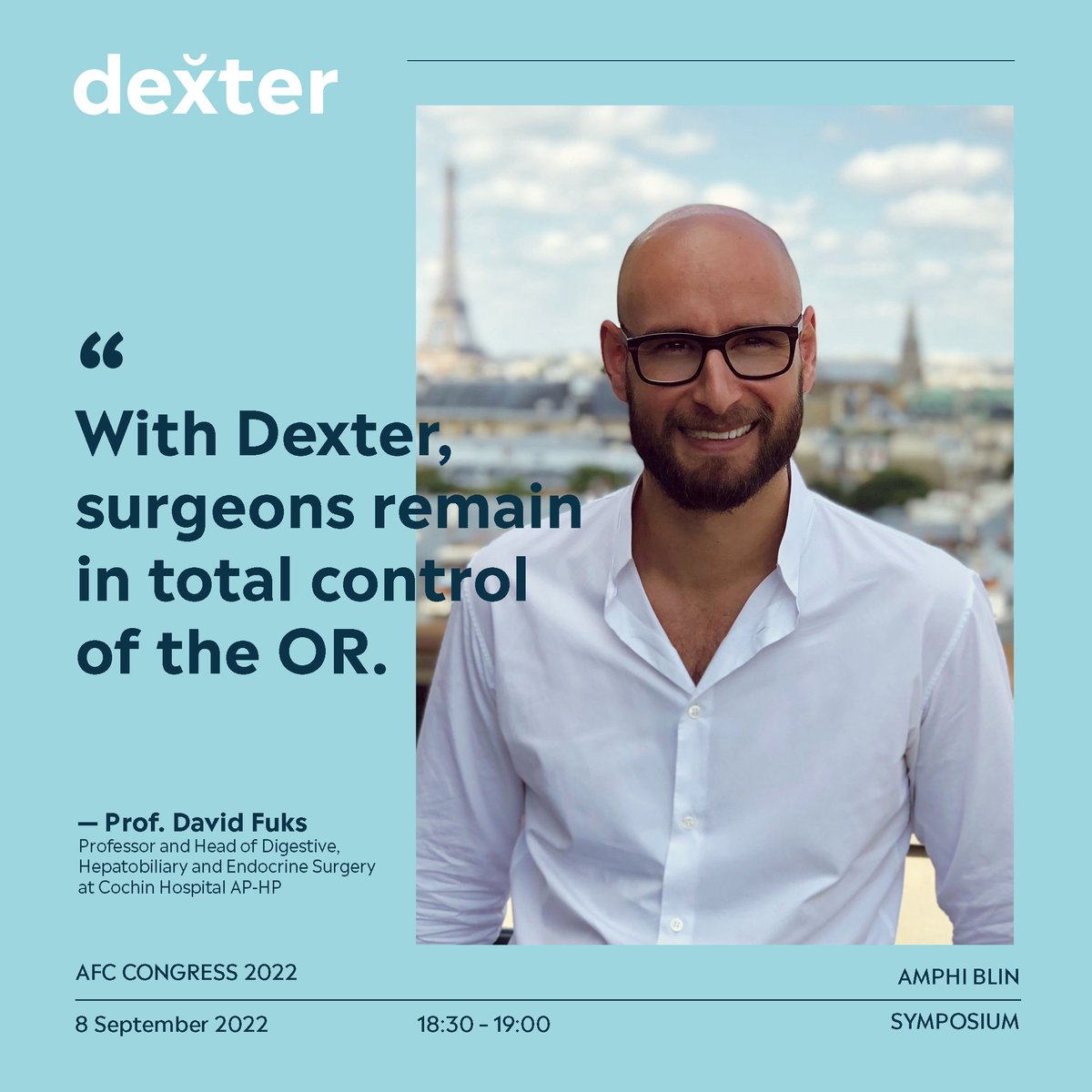 Distalmotion's tweet photo. On-demand robotics with Dexter® is redefining the surgeon-to-robot relationship.
At the AFC congress, Prof. Fuks, from @HopitalCochin, will present his clinical experience with Dexter®.
Symposium: Amphi Blin, 08/09/2022, 18:30–19:00
#ThisIsDexter #OnDemandRobotics
#AFC https://t.co/1bcIlU5LQE
