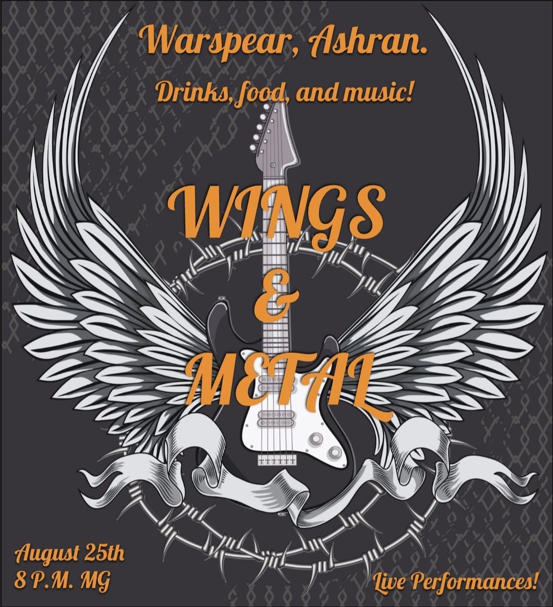 Come out and see us for a night of music, wings and drinks! 
Doors open at 6 WrA, 8 MG. 

Anchors:
A- Ranék-MoonGuard
H- Working on it!

Want to perform or work at Wings and Metal? DM me! Ranek#1085 Staff is volunteer so if you want to meet and greet, let me know!