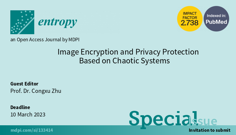 Entropy_MDPI's tweet photo. New #SpecialIssue "Image Encryption and Privacy Protection Based on Chaotic Systems", edited by Prof. Dr. Congxu Zhu, is open for submission! 
https://t.co/WszGmKfIDP

#chaos
#chaoticsystem
#complexityanalysis
#imageencryption algorithms https://t.co/Ps7c9ITbpx