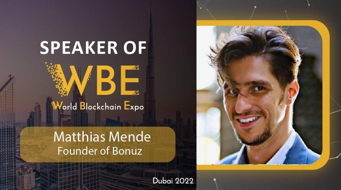 wbeEvent's tweet image. We have the absolute pleasure to announce @MendeMatthias Founder of @BonuzMarket as speaker &amp;amp; sponsor of #World_Blockchain_Expo - Dubai 2022