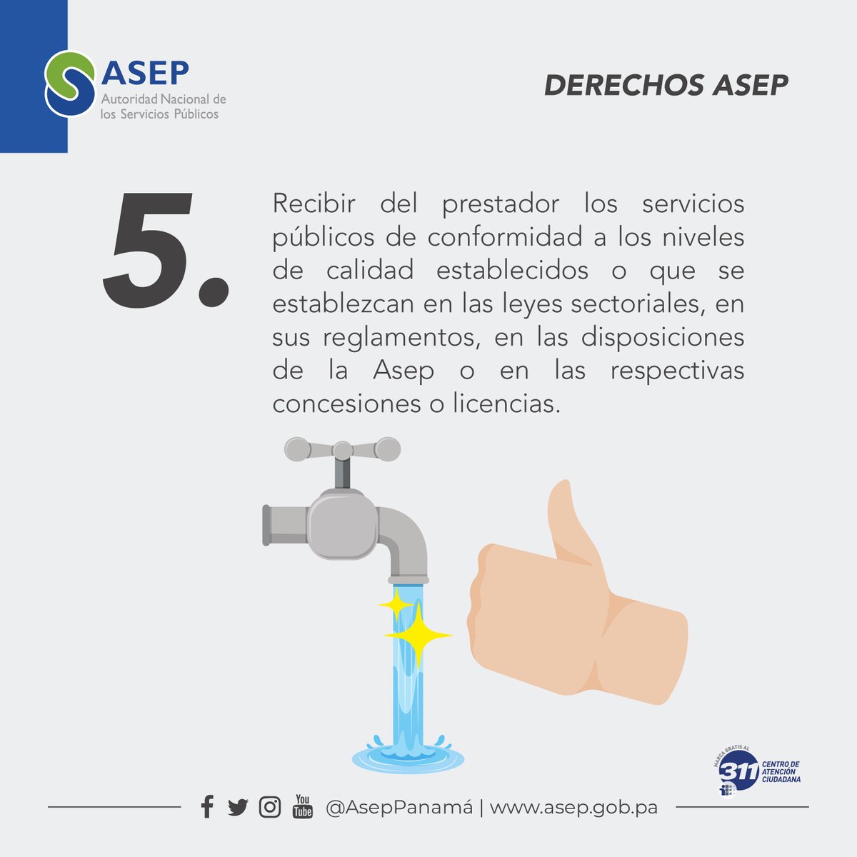 AsepPanama's tweet image. #Miércoles 

Con el #DerechoASEP5 tienes derecho a recibir de los prestadores los servicios públicos de conformidad a los niveles de calidad establecidos en las legislaciones vigentes
#ConoceTuDerecho #UsuarioASEP